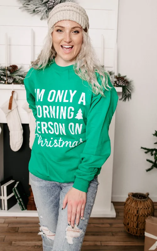 I'm Only A Morning Person On Christmas Crewneck Sweatshirt**