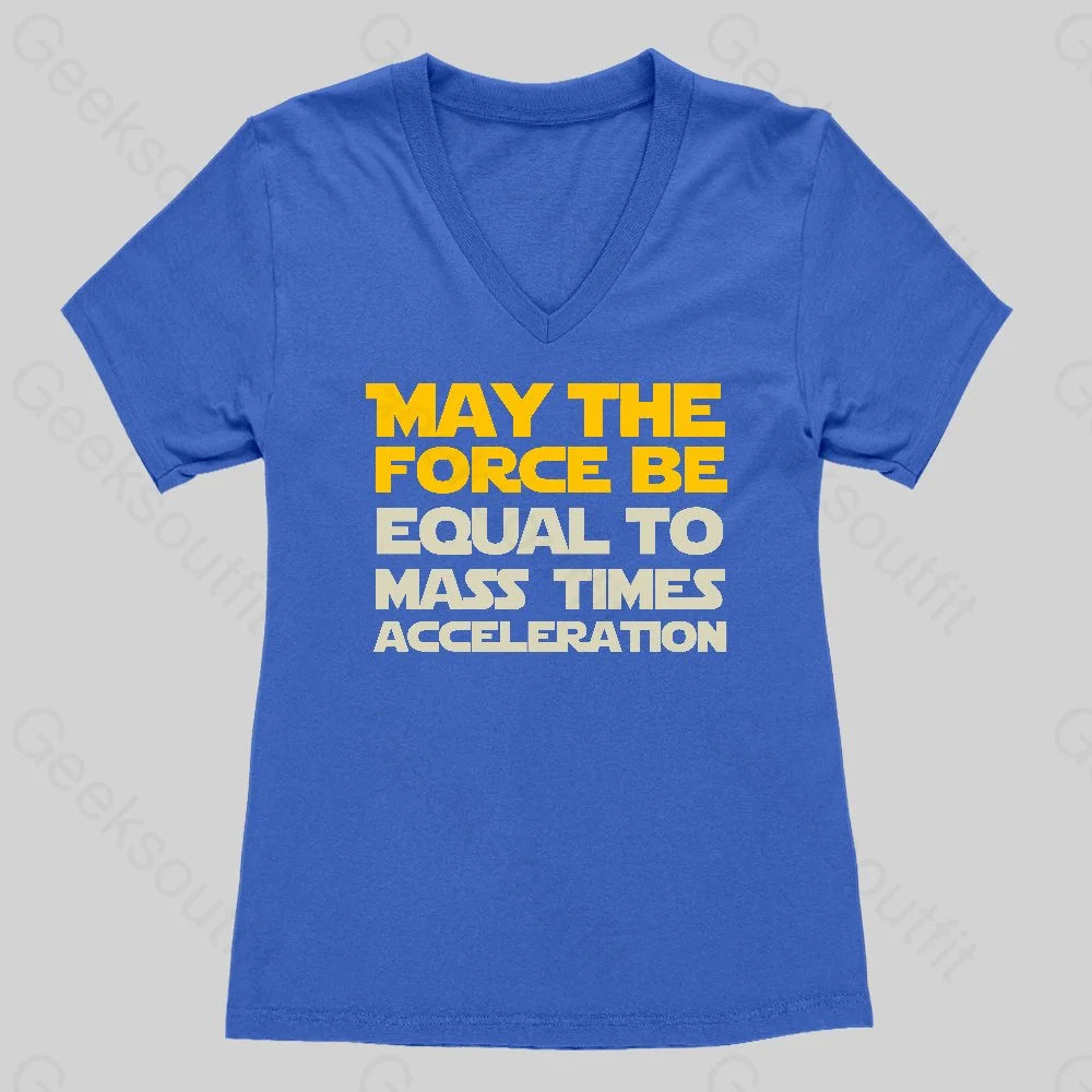 May the force be equal to mass times acceleration Women's V-Neck T-shirt